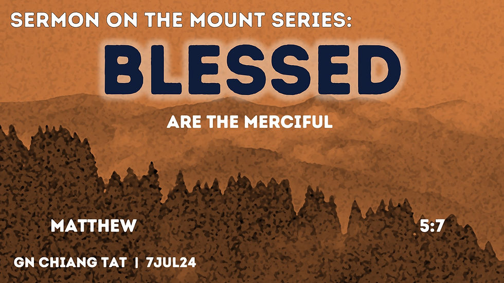 Beatitudes Series | Blessed are the merciful | Matthew 5:7 | 7 July 2024