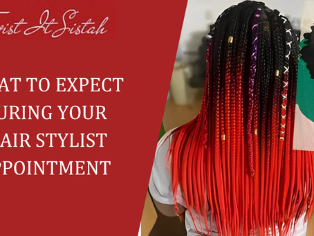 WHAT TO EXPECT DURING YOUR HAIR STYLIST APPOINTMENT ?