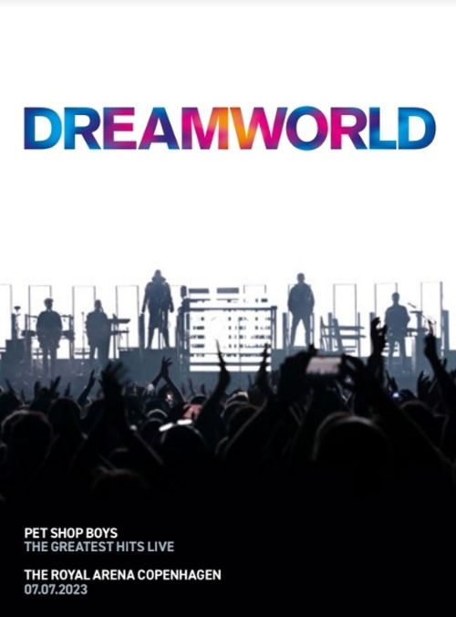 PET SHOP BOYS DREAMWORLD THE GREATEST HITS LIVE