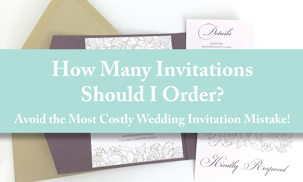 How Many Invitations Should I Order? Avoid the Most Costly Wedding