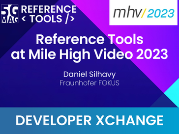 5G-MAG Reference Tools at Mile High Video 2023 (Recording)