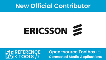 Ericsson - New official contributor to the 5G-MAG Reference Tools