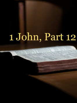1 John, Part 12: Overcoming the World