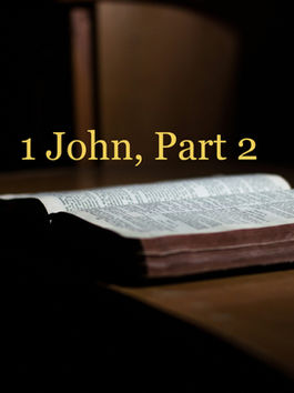 1 John, Part 2: Walking in the Light