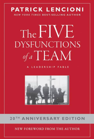 The Five Dysfunctions of a Team by Patrick Lencioni: Why Teams Struggle—and What to do About It