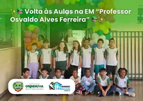 ✨📚 Volta às Aulas na EM “Professor Osvaldo Alves Ferreira” 📚✨