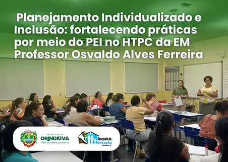 Planejamento Individualizado e Inclusão: fortalecendo práticas por meio do PEI no HTPC da EM Professor Osvaldo Alves Ferreira