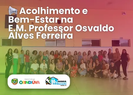 📢 Acolhimento e Bem-Estar na E.M. Professor Osvaldo Alves Ferreira