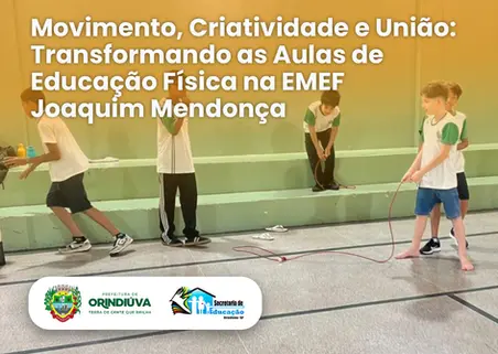 Movimento, Criatividade e União: Transformando as Aulas de Educação Física na EMEF Joaquim Mendonça