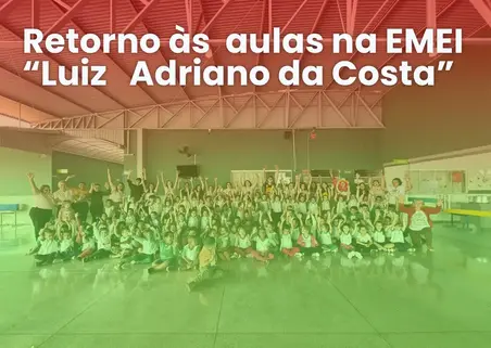 Retorno às  aulas na EMEI “Luiz   Adriano da Costa”