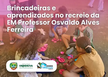 Brincadeiras e aprendizados no recreio da EM Professor Osvaldo Alves Ferreira