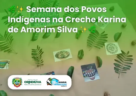 🌿✨ Semana dos Povos Indígenas na Creche Karina de Amorim Silva ✨🌿