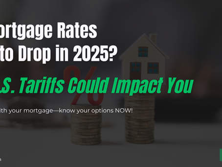 Are Mortgage Rates Going to Drop in 2025? How U.S. Tariffs Could Impact You