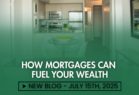 How Mortgages Can Fuel Your Wealth