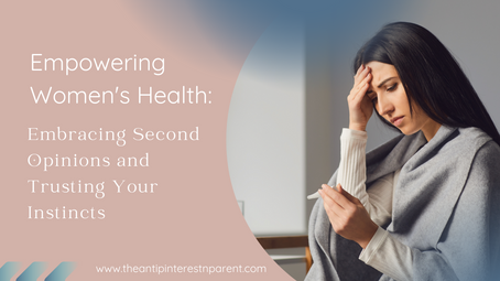 Empowering Women's Health: Embracing Second Opinions and Trusting Your Instincts
