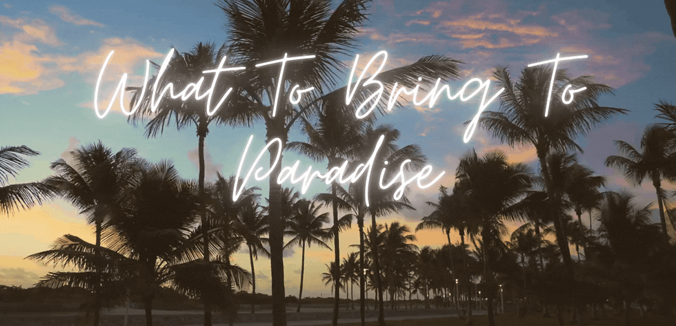 Places I'd Rather Be: What To Bring To Paradise