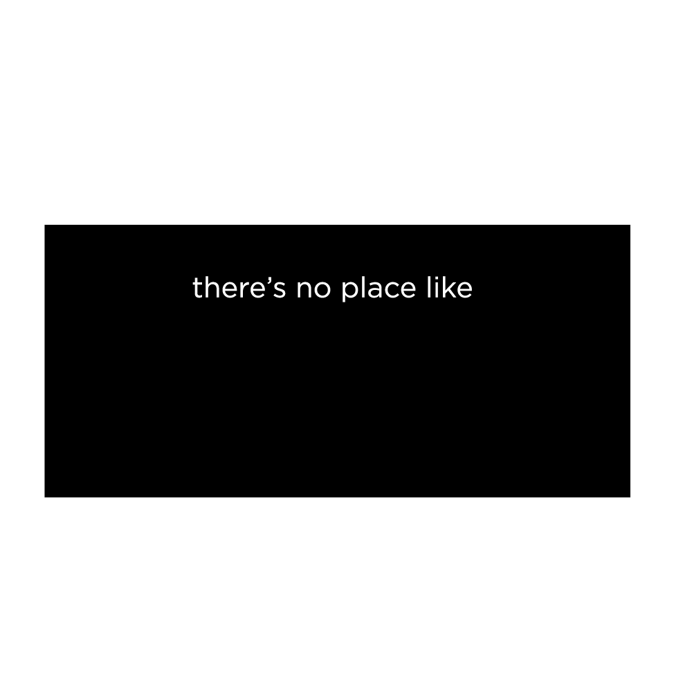 There's No Place Like Home Black.gif