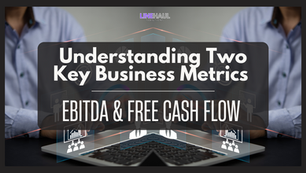 EBITDA vs Free Cash Flow: Choosing the Right Business Metric