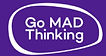 Go MAD Thinking