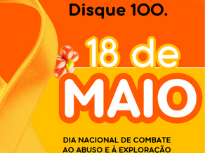 18 de Maio. Dia Nacional de Combate ao abuso e à exploração sexual de crianças e adolescentes