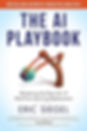 Cover of "The AI Playbook: Mastering the Rare Art of Machine Learning Deployment" by Eric Siegel. This book on artificial intelligence and machine learning provides a practical, six-step framework for taking machine learning projects from conception to implementation, using case studies from companies like UPS and FICO.