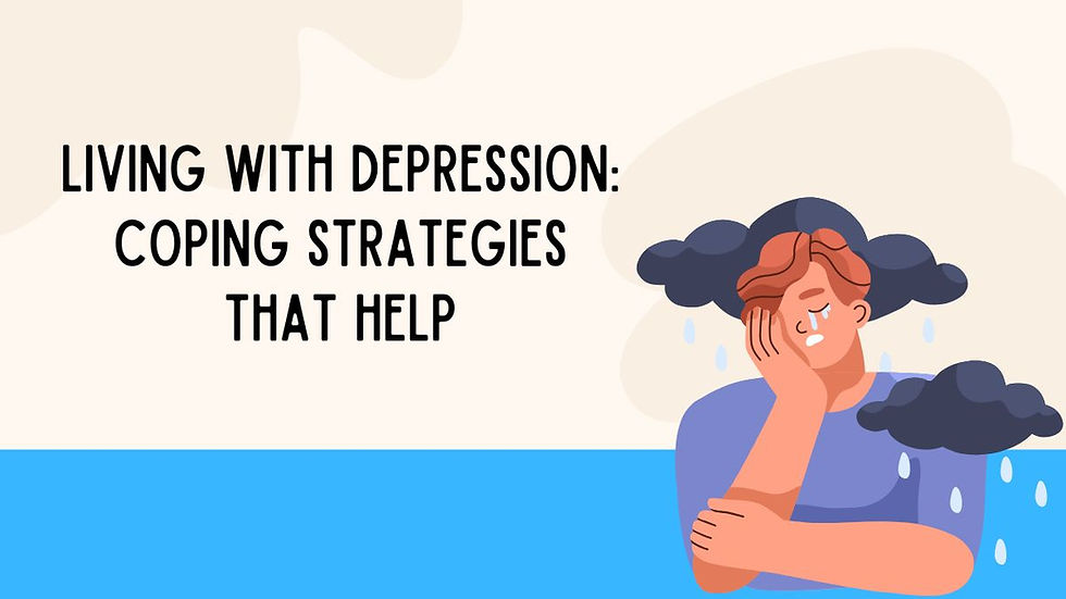 Living With Depression: Coping Strategies That Help