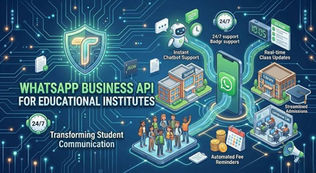WhatsApp Business API for Educational Institutes: Transforming Student Communication and Engagement