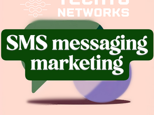 Boost Your Business with SMS Messaging Marketing: Why TechTo Networks Is Your Best Partner