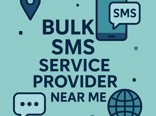Finding the Best Bulk SMS Service Provider Near Me: A Complete Localized Guide for 2025