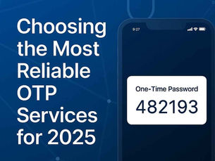 Choosing the Most Reliable OTP Services for 2025: A Complete Comparison Guide