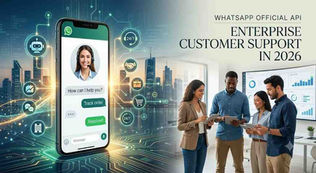 Why Enterprises Prefer WhatsApp Official API for Customer Support in 2026