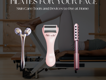 Pilates for the Face- At Home Devices You Need RN