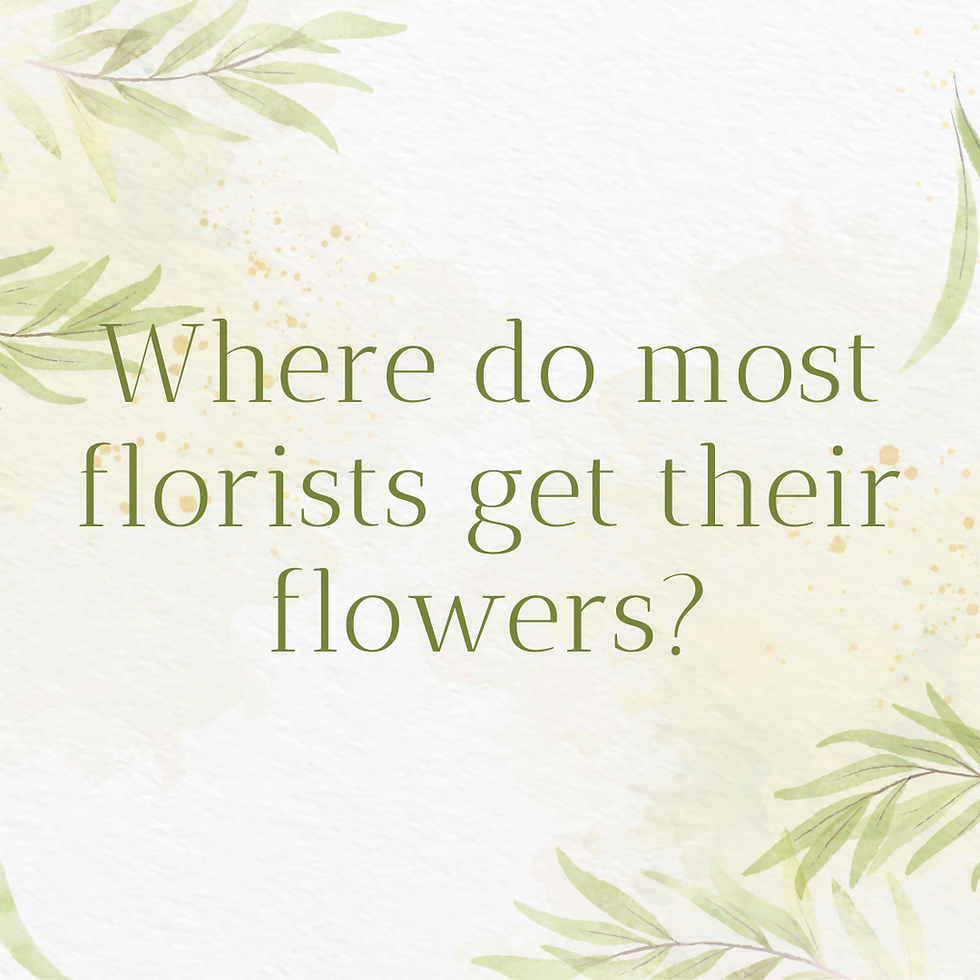 Where do most florists get their flowers?