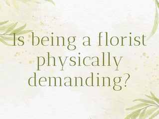 Is being a florist physically demanding?