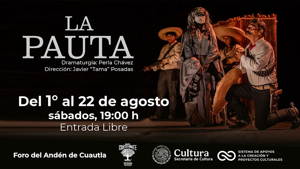 Cartel de la obra de teatro La Pauta, del Grupo Cuatecomate Teatro Ticumán. Temporada del 1 al 22 de agosto, sábados a las 19:00 horas, con entrada libre en el Foro del Andén.