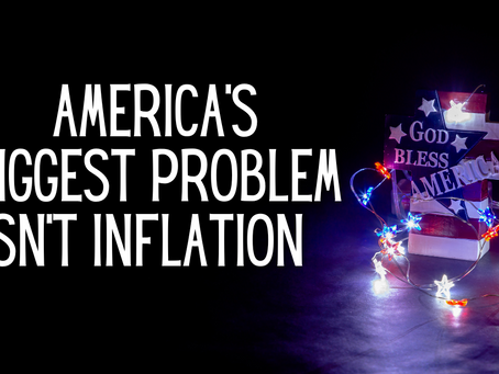 America's Biggest Problem Isn't Inflation