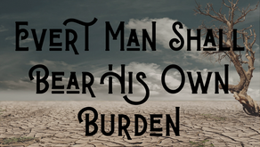 Whatever Happened to Responsibility and Accountability?
(Galatians 6:5)