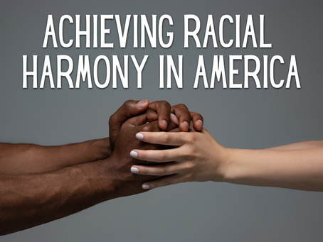Achieving Racial Harmony in America