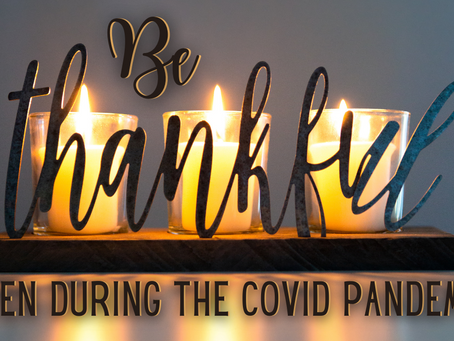 We Can Be Thankful - Even During the COVID-19 Pandemic (1 Thessalonians 5:16-18)
