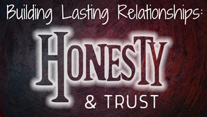Building Lasting Relationships: Honesty and Trust (Matthew 5:8)