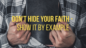 Don't Hide Your Faith - Show It By Example (Matthew 5:14-16)