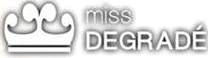 MISS DEGRADE
