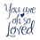 Thumbnail: You are oh so Loved