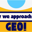 GEO Products Our Approach to GEO
