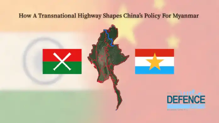 How a Transnational Highway Shapes China’s Policy for Myanmar