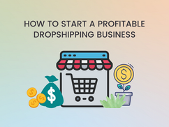 How to Start a Dropshipping Business