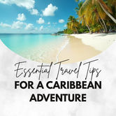 Essential Travel Tips for a Caribbean Adventure