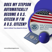Does My Stepson Automatically Become a U.S. Citizen If I’m a U.S. Citizen? Here's What You Need to Know