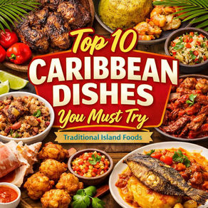 Top 10 Caribbean Dishes You Have to Try
