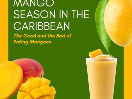 Mango Season in the Caribbean: The Good and the Bad of Eating Mangoes